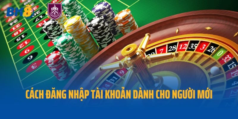 Chi tiết cách đăng nhập tài khoản dành cho người mới