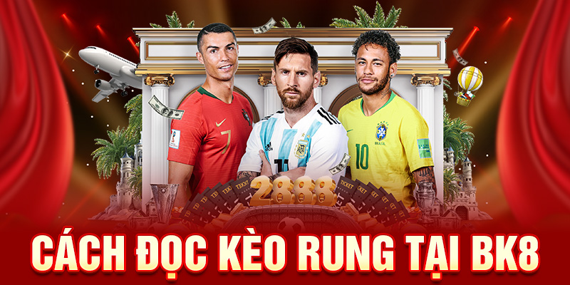 Cách đọc kèo rung tại bk8